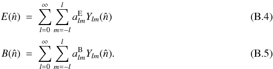 \appendix \setcounter{section}{2} \begin{eqnarray} E(\hat{n})&=&\sum^{\infty}_{l=0} \sum^{l}_{m=-l} a^{\rm E}_{lm}Y_{lm}(\hat{n}) \\ B(\hat{n})&=&\sum^{\infty}_{l=0} \sum^{l}_{m=-l} a^{\rm B}_{lm}Y_{lm}(\hat{n}). \end{eqnarray}