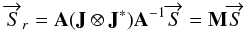 \appendix \setcounter{section}{2} \begin{equation} \overrightarrow{S}_r=\mathbf{A}(\mathbf{J} \otimes \mathbf{J}^*)\mathbf{A}^{-1}\overrightarrow{S}=\mathbf{M}\overrightarrow{S} \end{equation}