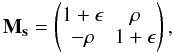 \appendix \setcounter{section}{2} \begin{equation} \mathbf{M_s} = \begin{pmatrix} 1+\epsilon&\rho \\ -\rho&1+\epsilon \\ \end{pmatrix}, \end{equation}