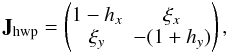 \begin{equation} \mathbf{J}_{\rm hwp}= \begin{pmatrix} 1-h_{x} & \xi_{x} \\ \xi_{y} & -(1+h_{y}) \end{pmatrix} \label{eq:eq5}, \end{equation}