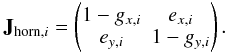 \begin{equation} \mathbf{J}_{{\rm horn},i}= \begin{pmatrix} 1-g_{x,i} & e_{x,i} \\ e_{y,i} & 1-g_{y,i} \end{pmatrix}. \label{eq:eq6} \end{equation}