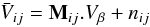 \begin{equation} \bar{V}_{ij}=\mathbf{M}_{ij}.V_\beta+n_{ij} \label{eq:eq16} \end{equation}