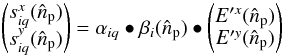 \begin{equation} \begin{pmatrix} s_{iq}^{x}(\hat{n}_{\rm p})\\ s_{iq}^{y}(\hat{n}_{\rm p}) \end{pmatrix} =\mathbf{\alpha}_{iq} \bullet \mathbf{\beta}_{i}(\hat{n}_{\rm p}) \bullet \begin{pmatrix} E'^x (\hat{n}_{\rm p})\\ E'^y(\hat{n}_{\rm p}) \end{pmatrix} \label{eq:eq31} \end{equation}
