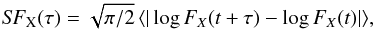 \begin{equation} S\negthinspace F_{\rm X}(\tau)=\sqrt{\pi/2}\,\langle|\log F_X(t+\tau)-\log F_X(t)|\rangle , \end{equation}