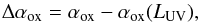 \begin{equation} \Delta\alpha_{\rm ox}=\alpha_{\rm ox}-\alpha_{\rm ox}(L_{\rm UV}) , \end{equation}