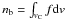 \hbox{$n_\mathrm{b}=\int_{v_\mathrm{C}}f\mathrm{d}v$}