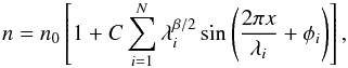\begin{equation} \label{eq:ndn} n=n_0\left[ 1+C\sum_{i=1}^N \lambda_i^{\beta/2} \sin \left(\frac{2\pi x}{\lambda_i}+\phi_i\right) \right], \end{equation}