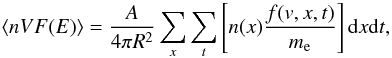 \begin{equation} \label{eq:nvf} \langle nVF(E) \rangle=\frac{A}{4\pi R^2} \sum_{x} \sum_{t}\left[n(x)\frac{f(v,x,t)}{m_{\rm e}} \right]{\rm d}x {\rm d}t, \end{equation}