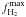\hbox{$f_{\mathrm{H_2}}^{\mathrm{max}}$}