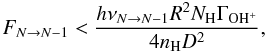 \appendix \setcounter{section}{1} \begin{equation} F_{N\rightarrow N-1}< \frac{h \nu_{N\rightarrow N-1} R^2 N_{\mathrm{H}}\Gamma_{\mathrm{OH^+}}} {4 n_{\mathrm{H}} D^2 }, \label{eq:fluxn2} \end{equation}