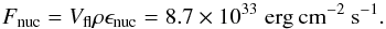 \begin{eqnarray*} F_{\rm nuc} = V_{\rm fl} \rho \epsilon_{\rm nuc} = 8.7 \times 10^{33} \;\rm erg\:cm^{-2} \: s^{-1}. \end{eqnarray*}