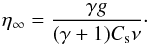 \begin{equation} \eta_\infty = \frac{\gamma g}{(\gamma+1)C_{\rm s} \nu}\cdot \label{EtaAsymptotic} \end{equation}