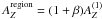 \hbox{$A^{\rm region}_{Z} = (1+\beta)A^{(1)}_Z$}