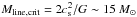 \hbox{$M_{\rm line, crit}=2 c_{\rm s}^2/G \sim 15~M_\odot$}