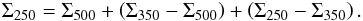 \appendix \setcounter{section}{1} \begin{eqnarray} \Sigma_{250} = \Sigma_{500} + \left(\Sigma_{350} - \Sigma_{500}\right) + \left(\Sigma_{250} - \Sigma_{350}\right). \end{eqnarray}