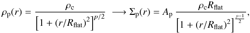 \begin{eqnarray*} \rho_{\rm p}(r) = \frac{\rho_{\rm c}}{\left[1+\left({r/R_{\rm \rm flat}}\right)^{2}\right]^{p/2}}\ \longrightarrow \Sigma_{\rm p}(r) = A_{\rm p}\, \frac{\rho_{\rm c}R_{\rm \rm flat}}{\left[1+\left({r/R_{\rm \rm flat}}\right)^{2}\right]^{\frac{p-1}{2}}}, \end{eqnarray*}