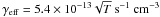 \hbox{$\gamma_\mathrm{eff}=5.4\times10^{-13}\sqrt{T}~{\rm{s}}^{-1}~{\rm{cm}}^{-3}$}