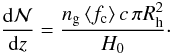\begin{equation} \frac{{\rm d}{\cal N}}{{\rm d}z}= \frac{n_{\rm g}\,\langle f_{\rm c} \rangle \,c\,\pi R_{\rm h}^2}{H_0}\cdot \end{equation}