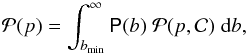 \begin{equation} \label{eq_P(p)int} \pp (p) = \int_{\bmin}^{\infty} \pb (b) \; \pp (p,\cha ) \;\rmd b , \end{equation}