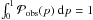 \hbox{$\int_0^1 \pobsp (p) \;\rmd p = 1$}
