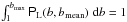 \hbox{$\int_{1}^{\bmax}\pbL (b,\bmean) \;\rmd b =1$}