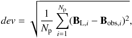 \begin{equation} \label{eq_dev} \dev = \sqrt{ \frac{1}{\Np} \sum_{i=1}^{\Np} (\BLi-\Bobsi)^2 } , \end{equation}