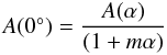 \begin{equation} A(0\degr)=\frac{A(\alpha)}{(1+m\alpha)} \end{equation}
