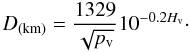 \begin{equation} D_\mathrm{(km)}=\frac{1329}{\sqrt{p_\mathrm{v}}} 10^{-0.2H_\mathrm{v}}\cdot \end{equation}