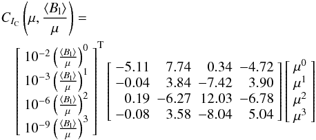 \begin{eqnarray} \lefteqn{\cicn\left(\mu,\bmuf\right)=}\nonumber\\ &&\left[\begin{array}{c} 10^{-2}\left(\bmuf\right)^0 \\ 10^{-3}\left(\bmuf\right)^1 \\ 10^{-6}\left(\bmuf\right)^2 \\ 10^{-9}\left(\bmuf\right)^3 \end{array}\right]^{\rm T} \left[\begin{array}{rrrr} -5.11 & 7.74 & 0.34 & -4.72 \\ -0.04 & 3.84 & -7.42 & 3.90 \\ 0.19 & -6.27 & 12.03 & -6.78 \\ -0.08 & 3.58 & -8.04 & 5.04 \end{array}\right] \left[\begin{array}{c} \mu^0 \\ \mu^1 \\ \mu^2 \\ \mu^3 \end{array}\right] \label{intensity_sfit_kx} \end{eqnarray}