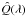 \hbox{$\hat{{Q}}(\lambda)$}