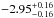 \hbox{$-2.95^{+0.16}_{-0.16}$}