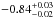 \hbox{$-0.84^{+0.03}_{-0.02}$}