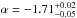 \hbox{$\alpha = -1.71^{+0.02}_{-0.05}$}