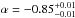 \hbox{$\alpha = -0.85^{+0.01}_{-0.01}$}