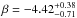 \hbox{$\beta = -4.42^{+0.38}_{-0.71}$}