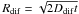 \hbox{$R_{\rm dif} = \sqrt{2D_{\rm dif}t}$}