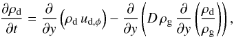 \begin{equation} \frac{\partial\rhodust}{\partial{t}} = \frac{\partial}{\partial{y}}\left(\rhodust\,\vdp\right) - \frac{\partial}{\partial{y}}\left(D\,\rhogas\,\frac{\partial}{\partial{y}}\left(\frac{\rhodust}{\rhogas}\right)\right), \label{eq:adv_diff} \end{equation}