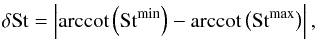 \begin{equation} \delta \St = \left| \arccot\left(\St^\mathrm{min}\right) - \arccot\left(\St^\mathrm{max}\right) \right|, \end{equation}
