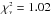 \hbox{$\chi^{\scriptscriptstyle 2}_{\scriptscriptstyle \nu} =1.02$}