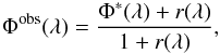 \begin{equation} \Phi^{\rm obs}(\lambda) = \frac{\Phi^*(\lambda)+r(\lambda)}{1+r(\lambda)}, \label{veil3} \end{equation}