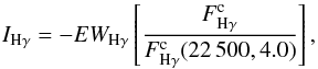 \begin{equation} I_{\rm H\gamma} = -EW_{\rm H\gamma}\left[\frac{F^{\rm c}_{\rm H\gamma}}{F^{\rm c}_{\rm H\gamma}(22\,500,4.0)}\right], \label{veil7} \end{equation}