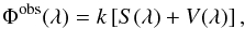 \begin{equation} \Phi^{\rm obs}(\lambda) = k\left[S(\lambda)+V(\lambda)\right], \label{veil1} \end{equation}