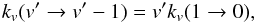 \begin{equation} k_{v}(v' \rightarrow v'-1)= v' k_{v}(1 \rightarrow 0),\label{eq_chandra1} \end{equation}