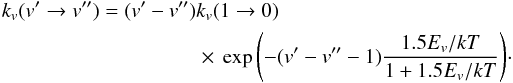 \begin{eqnarray} k_{v}(v' \rightarrow v'') = (v'-v'') k_{v}(1 \rightarrow 0) \nonumber\\ \times\,\exp{\left(-(v'-v''-1)\frac{1.5E_{v}/kT}{1+1.5E_v/kT}\right)}\cdot \label{eq_elitzur1} \end{eqnarray}