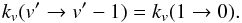 \begin{equation} k_{v}(v' \rightarrow v'-1) = k_{v}(1 \rightarrow 0).\label{eq_elitzur2} \end{equation}