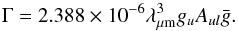 \begin{equation} \Gamma = 2.388 \times 10^{-6} \lambda_{\mu \rm m}^3g_u A_{ul} \bar{g}. \end{equation}