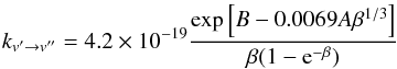 \begin{equation} k_{v'\rightarrow v''}=4.2\times 10^{-19} \frac{\exp{\left[B-0.0069A\beta^{1/3}\right]}}{\beta(1-{\rm e}^{-\beta})} \label{eq_LandauTeller} \end{equation}