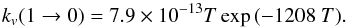 \begin{equation} k_v(1\rightarrow0) = 7.9 \times 10^{-13} T \exp{(-1208 ~T)}. \end{equation}