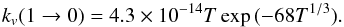 \begin{equation} k_v(1\rightarrow0) = 4.3 \times 10^{-14} T \exp{(-68 T^{1/3})}. \end{equation}