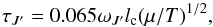 \begin{equation} \tau_{J'} = 0.065\omega_{J'}l_{\rm c}(\mu/T)^{1/2}, \end{equation}